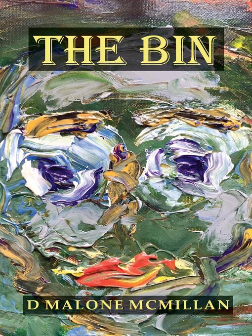 Title details for The Bin by D Malone McMillan - Available